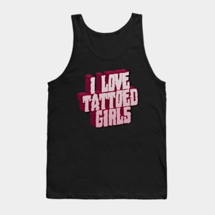 I Love Tattoed Girls Tank Top